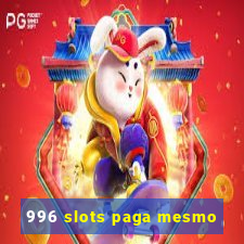 996 slots paga mesmo